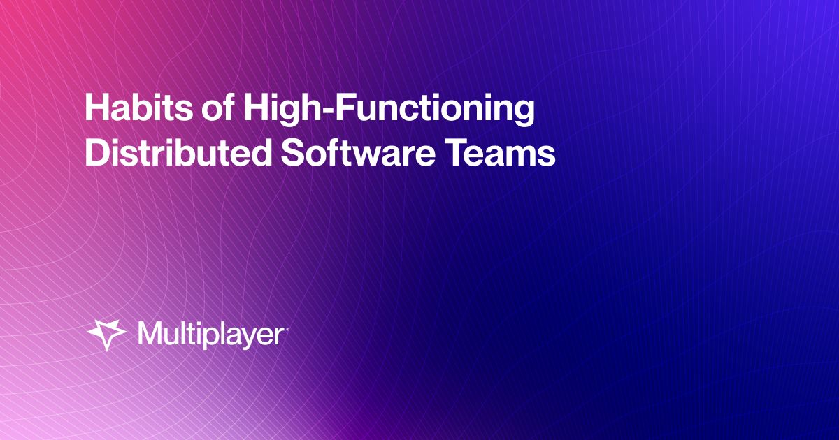 Habits of High-Functioning Distributed Software Teams