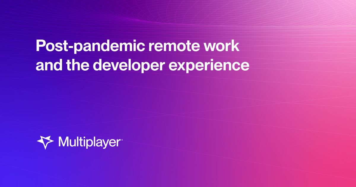 Post-pandemic Remote Work and the Developer Experience