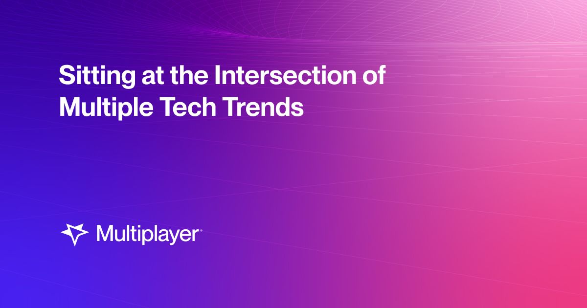 Sitting at the Intersection of Multiple Tech Trends