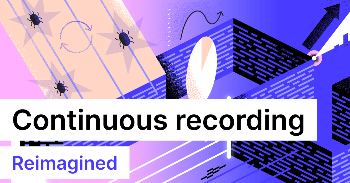 Continuous session recording, reimagined
